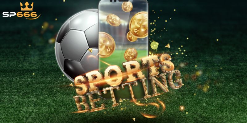 Các Hình Thức Cá Cược Thể Thao SP666